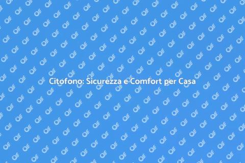 Collegamento Citofono: Sicurezza e Comfort