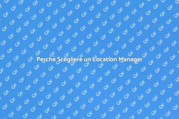 Location Manager: Il Vantaggio Competitivo