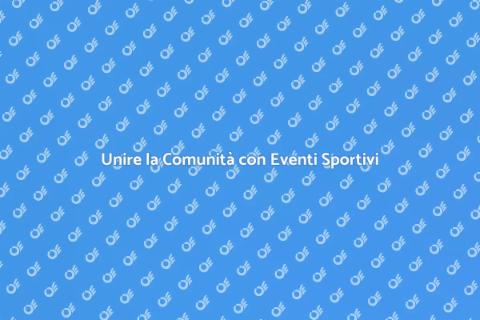 Eventi Multisportivi: Unire la Comunità