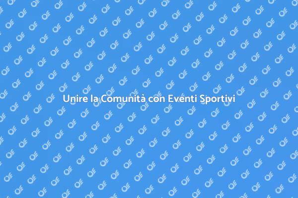 Organizzare Eventi Sportivi Indimenticabili