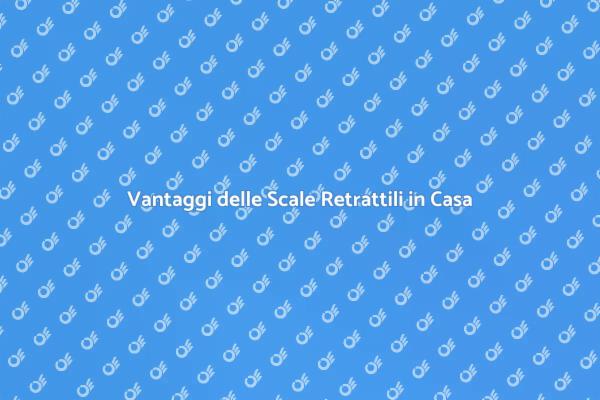Scale Retrattili: Ottimizza il Tuo Spazio