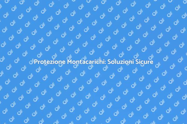 Installazione Sicura di Montacarichi