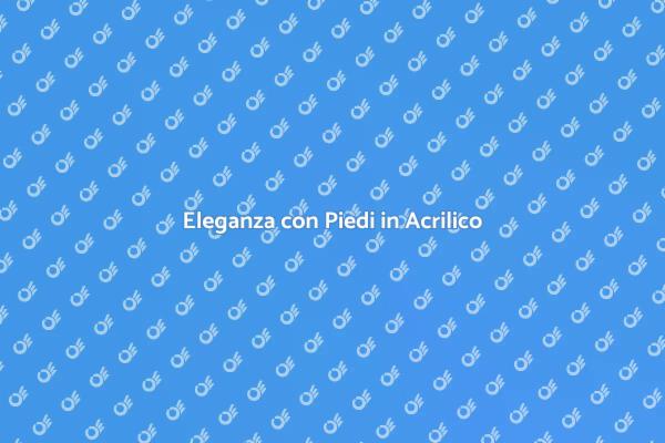 La Bellezza dei Piedi in Acrilico