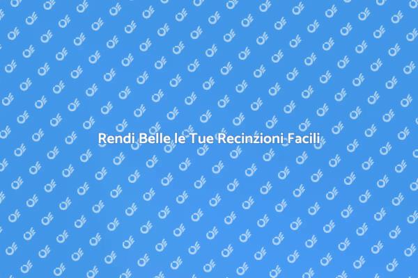 Rinnova le Recinzioni con Stile