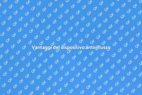 Dispositivo antiriflusso: proteggi casa