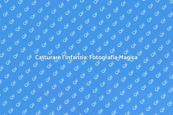La Magia della Fotografia Infantile