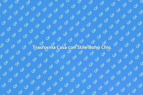 Ambientazione Boho Chic: Trasforma Casa