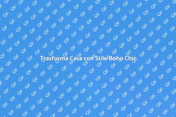 Crea il Tuo Rifugio Boho Chic