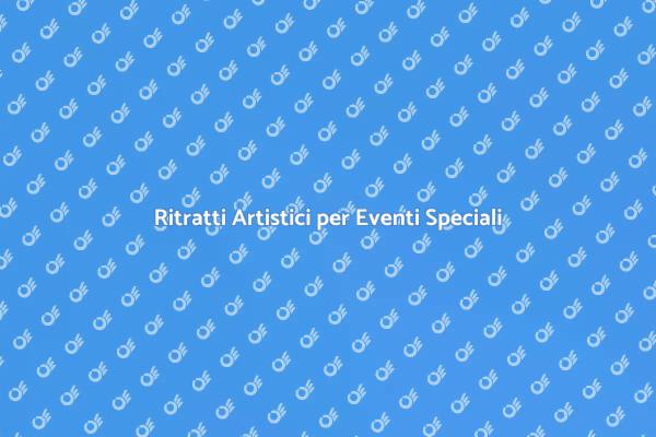 Ritrattista Professionista per il Tuo Evento