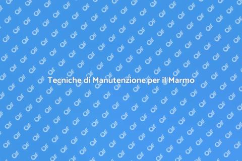 Smacchiare il Marmo: Manutenzione Efficace