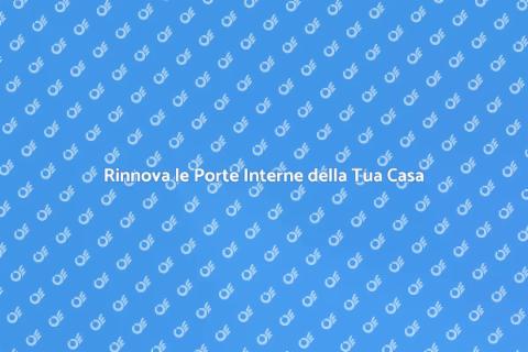 Ristrutturazione Porte Interne: Guida