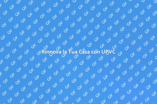 Rivestimenti UPVC: la scelta ideale