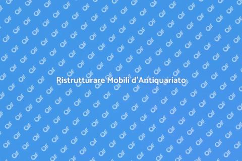 Ripristinare un Mobile d'Antiquariato