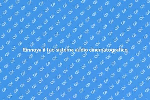 Aggiornamento audio per cinema di qualità