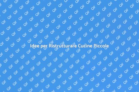 Ristrutturare la Cucina Piccola