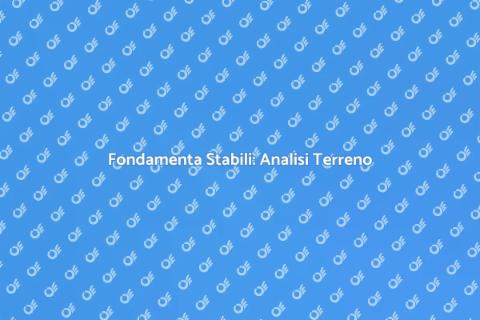 Analisi del Terreno: Fondamenta Sicure
