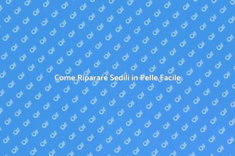 Riparazione Sedili in Pelle: Guida Pratica