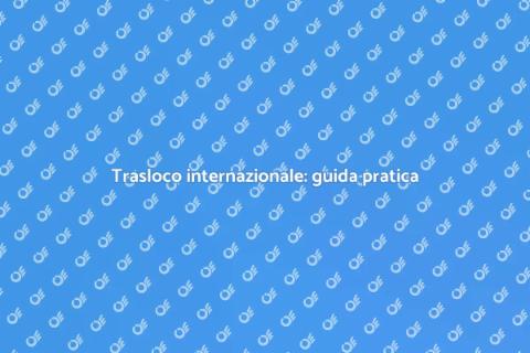 Traslocare oltre confine senza stress