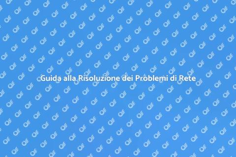 Problemi di Connessione Internet Risolti