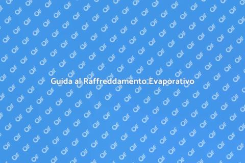 Raffreddamento Evaporativo Efficace