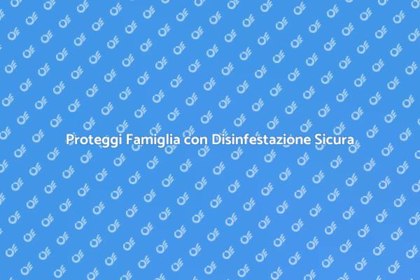 Disinfestazione Sicura per Bambini e Animali