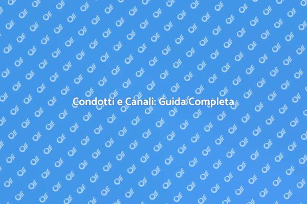 Installazione Efficace di Condotti e Canali