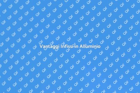 Sostituzione Infissi in Alluminio