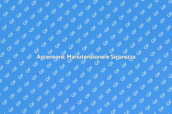 Ascensore: Sicurezza e Comfort Essenziali