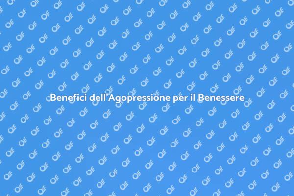 Agopressione: Riequilibra Corpo e Mente