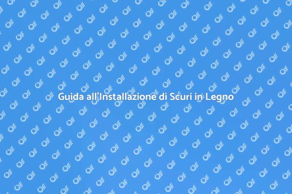 Scuri in Legno: Installazione Facile e Vantaggi