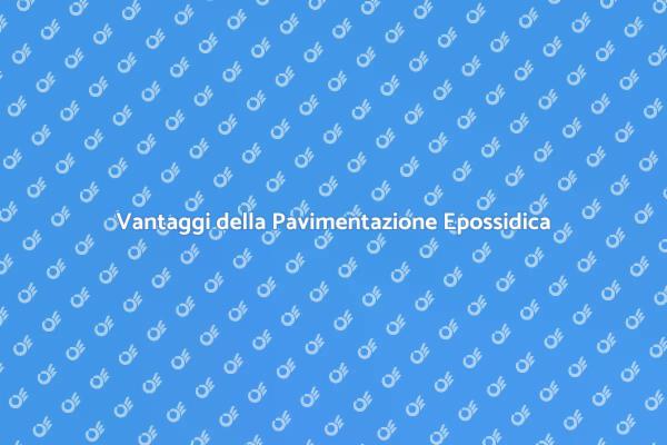 Pavimentazione Epossidica: Scopri i Vantaggi