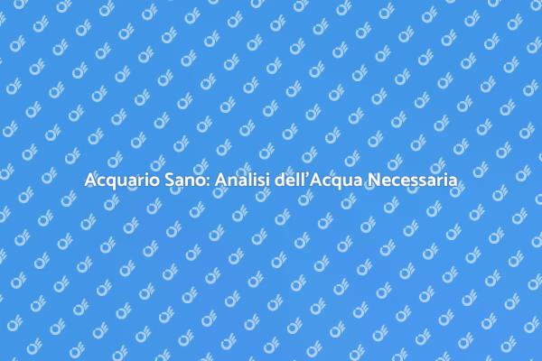 Mantenere la Salute del Tuo Acquario
