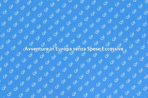 Viaggiare in Europa con un Budget