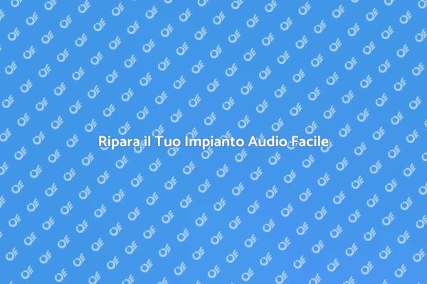 Rimetti in Funzione il Tuo Impianto Audio