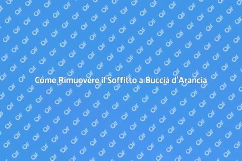 Elimina il Soffitto a Buccia d'Arancia