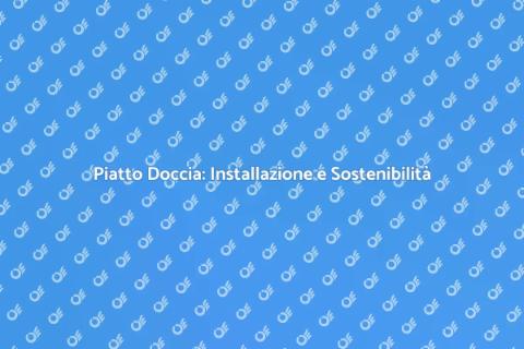 Installazione Piatto Doccia Sostenibile
