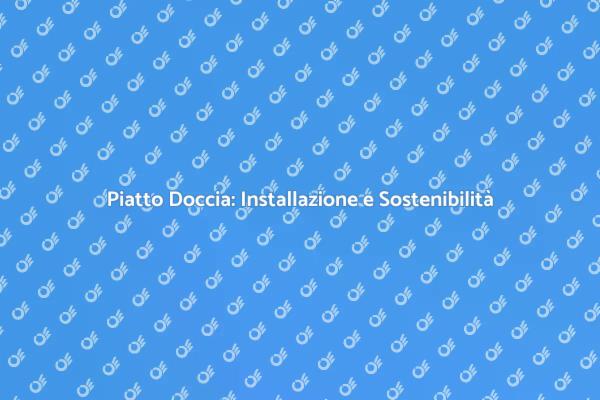 Ristrutturazione: Piatto Doccia Eco-Friendly
