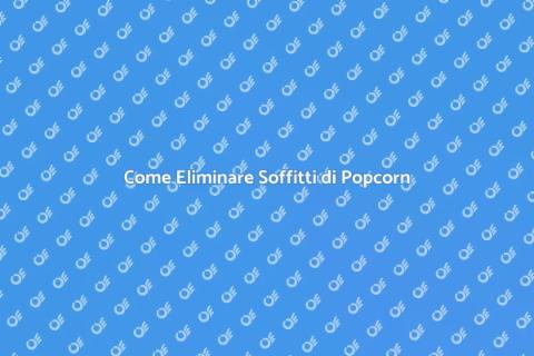 Rimuovere Soffitti di Popcorn Facile