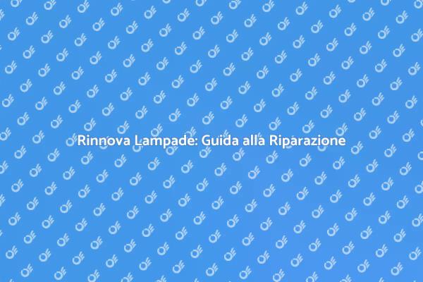 Riparazione Lampade: Rinnova il Tuo Spazio