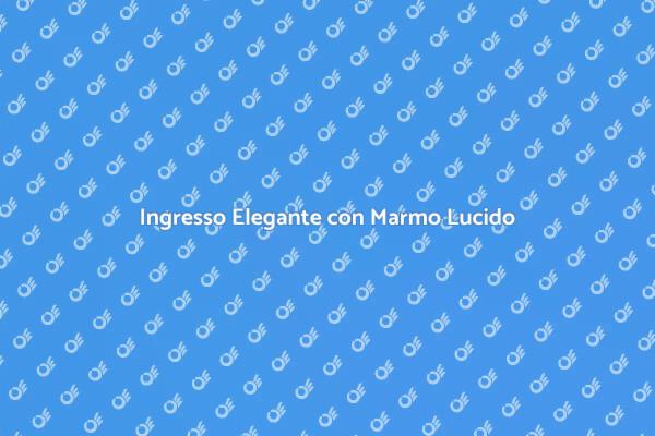 Rinnova il Tuo Ingresso con Marmo Lucido