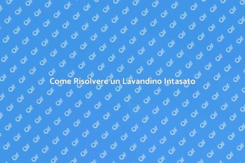 Risolvere Lavandino Intasato in Casa