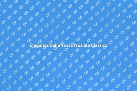 Torta Nuziale: Eleganza Classica e Sofisticata