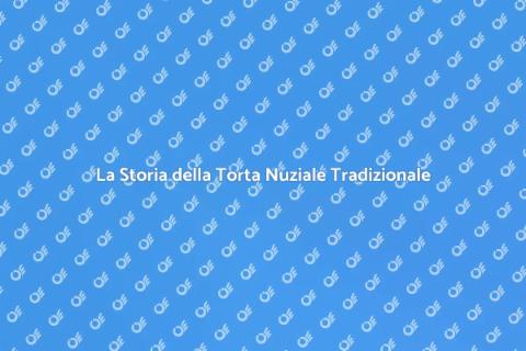 Torta Nuziale Tradizionale: Magia e Storia