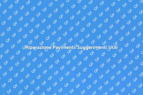 Riparare un Pavimento: Guida Pratica