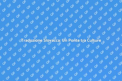 Tradurre in Slovacco: Cultura e Lingua