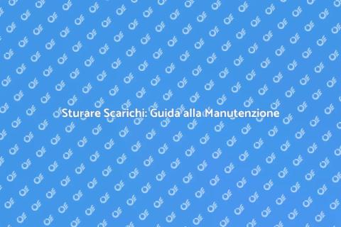 Manutenzione Idraulica: Sturare Scarichi
