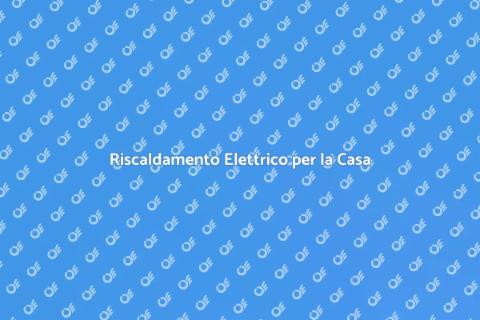 Impianto di Riscaldamento Elettrico