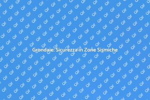 Manutenzione Grondaie in Zone Sismiche