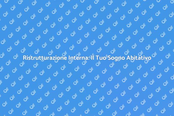 Rivitalizza la Tua Casa con Ristrutturazioni