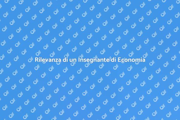 Perché Scegliere un Insegnante di Economia?